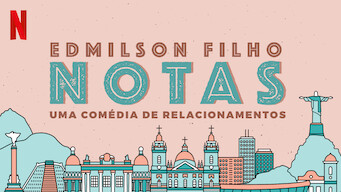 Edmilson Filho: Notas, Uma Comédia de Relacionamentos (2017)