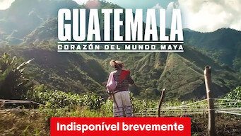 Guatemala: Corazón del mundo maya (2019)